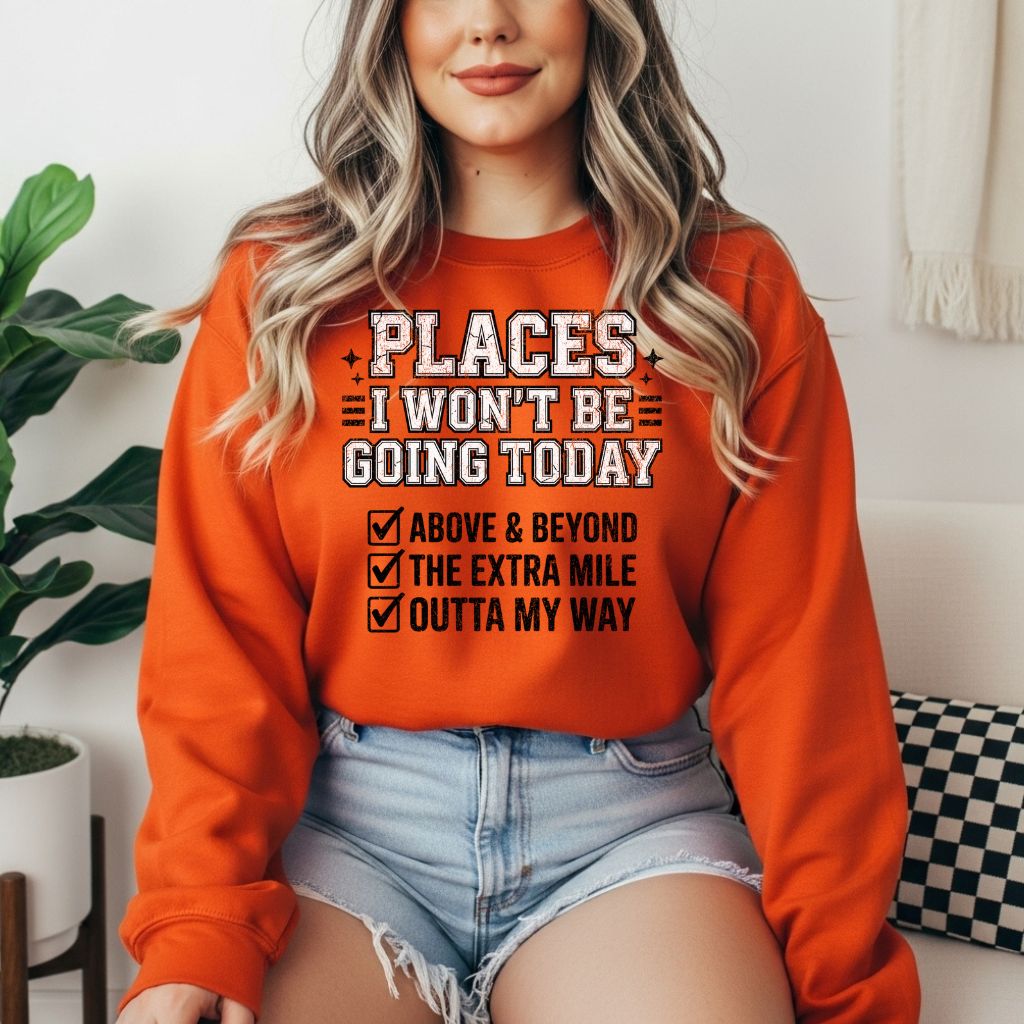 Places I’m Not Going Sweatshirt