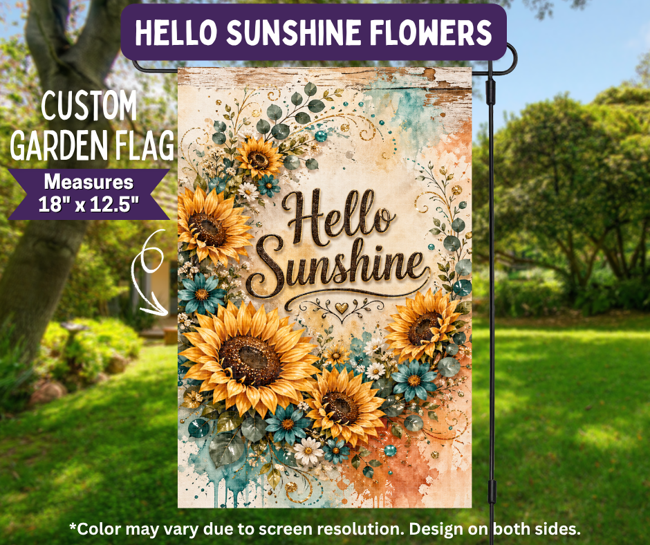 Preorder! Closes 11/9. ETA Feb. Hello Sunshine Flowers Garden Flag