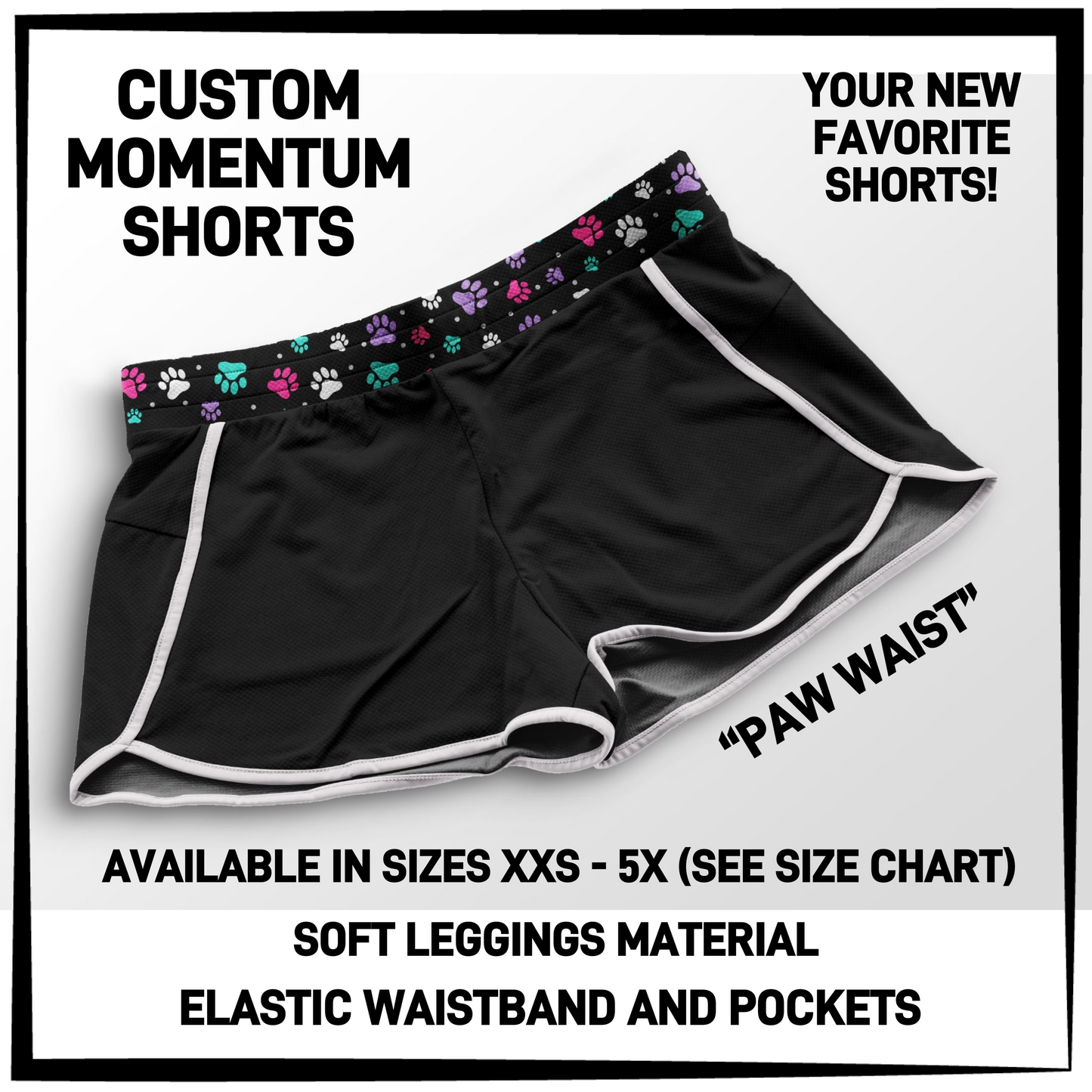 MO1T - Paw Waist Momentum Shorts with Pockets - Preorder Closing 5/19 ETA: Mid-July