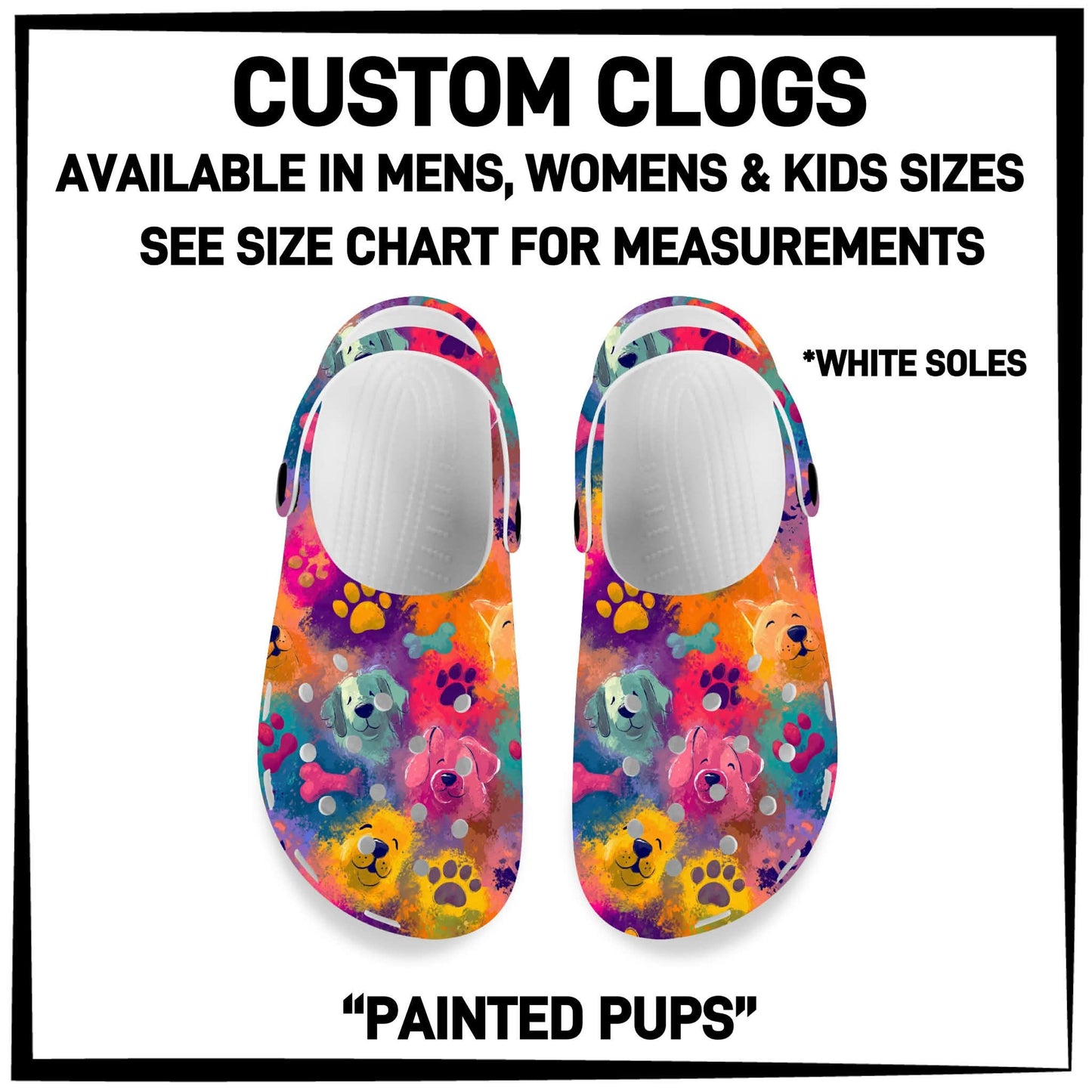 C8LG - Painted Pups Custom Clogs - Preorder Closing 6/10 ETA: Mid-Aug