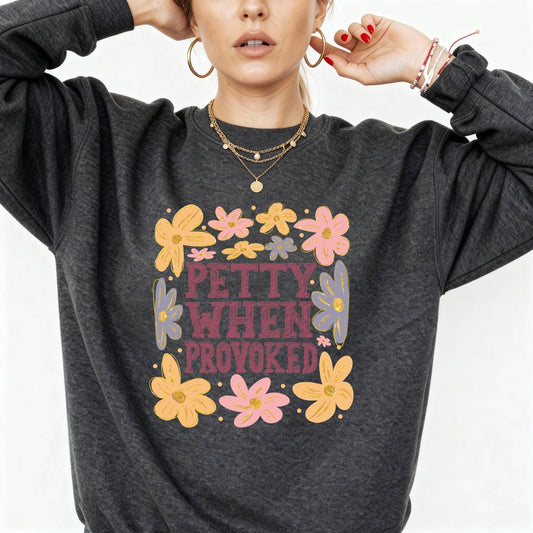 Petty When Provoked Sweatshirt