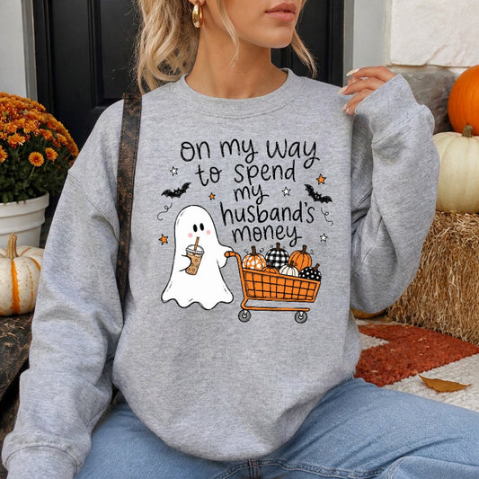 on My Way To Spend My Husbands Money Sweatshirt