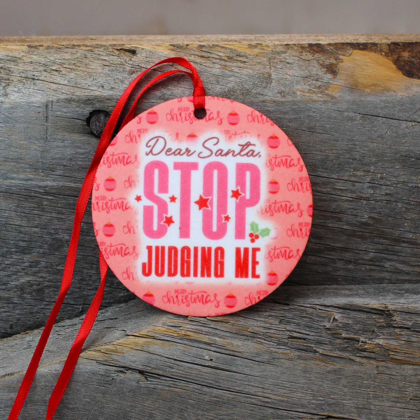 Dear Santa Stop Judging Me Re-Scentable Round Car Freshener