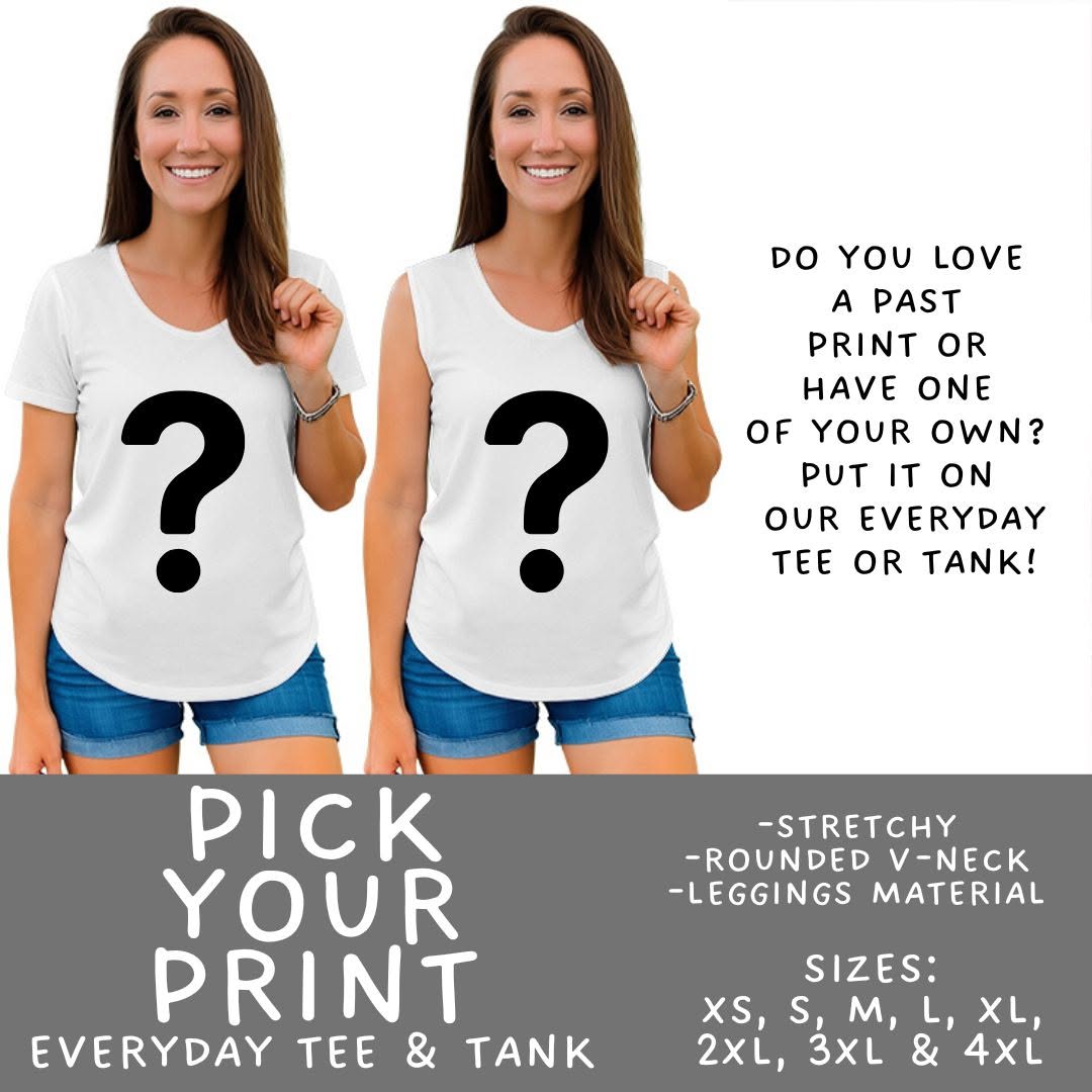 Batch #561 - June Request Run - Closes 7/27 - ETA late Sept - Pick Your Print Everyday Tank & Tee