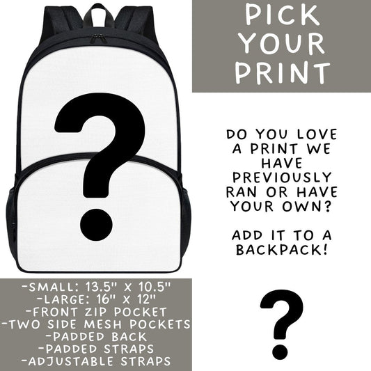 Batch #545 - Back to School 3 - Closes 6/19 - ETA early/mid August - Pick Your Print Backpacks