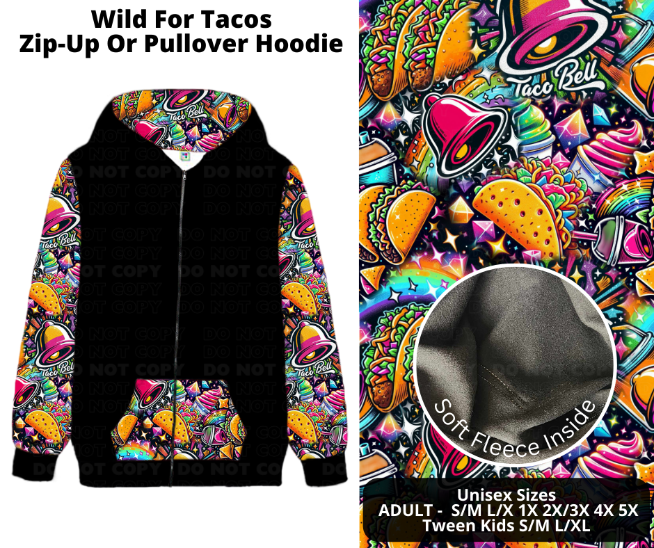 Preorder! Closes 11/27. ETA Feb. Wild For Tacos Zip-Up or Pullover Hoodie