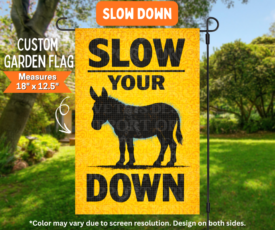 Preorder! Closes 7/6. ETA Oct. Slow Down Garden Flag
